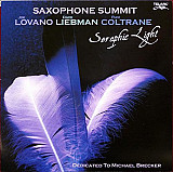 Joe Lovano, Dave Liebman , Ravi Coltrane : Saxophone Summit ‎– Seraphic Light JAZZ
