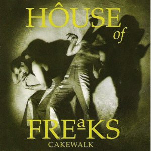 House Of Freaks – Cakewalk ( USA )