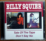Billy Squier – Tale of the tape (1980) + Don’t say no (1981)(Hard rock)