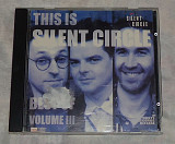 Компакт-диск Silent Circle - This Is Silent Circle / Best Of Volume lll