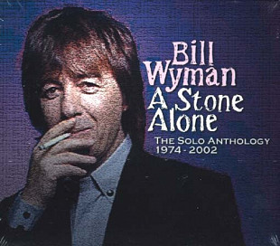 Bill Wyman ( The Rolling Stones ) – A Stone Alone: The Solo Anthology 1974-2002