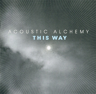 Acoustic Alchemy – This Way