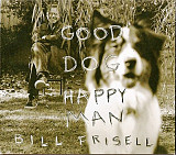 Bill Frisell 1999 - Good Dog, Happy Man
