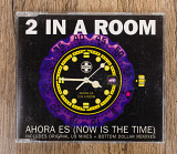 2 In A Room - Ahora Es (Now Is The Time) (Англія)