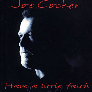 Фірмовий JOE COOKER - " Have A Little Faith "