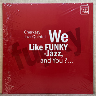 Вінілова платівка Cherkasy Jazz Quintet – We Like Funky-jazz, And You? 2005 НОВА