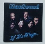 ManSound – If It's Magic... CD