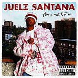 Juelz Santana ‎– From Me To U ( USA ) ***