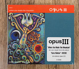 Opus III - When You Made The Mountain (США)