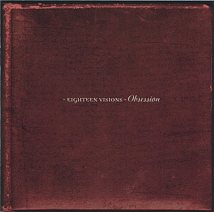 Eighteen Visions – Obsession ( USA ) Alternative Rock, Hardcore