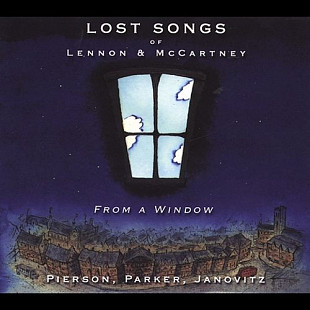 Pierson, Parker, Janovitz 2003 - Lost Songs Of Lennon & McCartney - From A Window