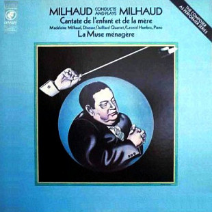 Darius Milhaud Conducting The Juilliard String Quartet - Cantate De L'Enfant Et De La Mere / The Hou