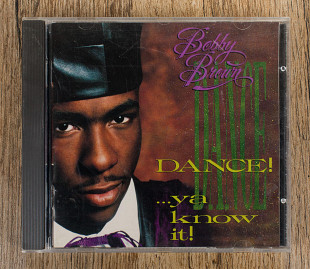 Bobby Brown - Dance!...Ya Know It! (США)