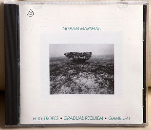 Ingram Marshall ‎– Fog Tropes • Gradual Requiem • Gambuh I CD Фірмовий