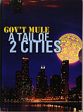 Gov't Mule – A Tail Of 2 Cities