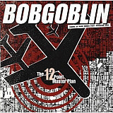 Bobgoblin – The Twelve-Point Master Plan ( USA )