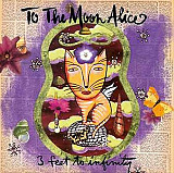 To The Moon Alice – 3 Feet To Infinity ( USA )