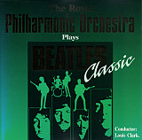 The Royal Philharmonic Orchestra* , Conductor: Louis Clark ‎– Plays Beatles Classic
