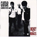 Guitar Gangsters – Money With Menaces ( USA ) PUNK