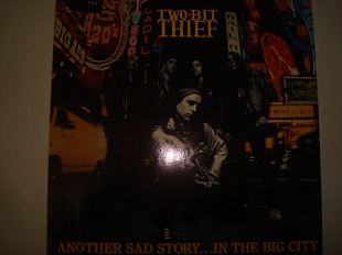 TWO-BIT THIEF- Another Sad Story...In The Big City 1990 Germany Rock Hard Rock