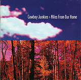 Cowboy Junkies – Miles From Our Home ( USA )