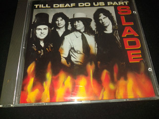 Slade "Till Deaf Do Us Part" фирменный CD Made In Germany.