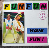 Fun Fun – Have Fun!