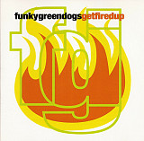 Funky Green Dogs – Get Fired Up ( USA ) House, Deep House, Garage House