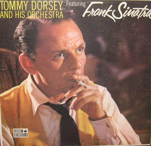 FRANK SINATRA / TOMMY DORSEY AND HIS ORCHESTRA «Tommy Dorsey And His Orchestra Featuring Frank Sinat