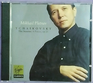 Mikhail Pletnev. T C H A I K O V S K Y. The Seasons. 6 Pieces, op.21