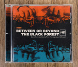 Збірка - Between Or Beyond The Black Forest (Німеччина)