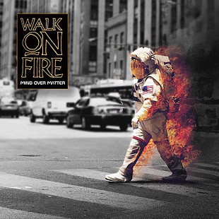 WALK ON FIRE CD «Mind Over Matter» ℗2017