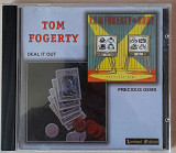 Tom Fogerty - Deal It Out/ Precious Gems. 100гр.