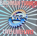 Bachman Turner Overdrive - “Live-Live-Live!”