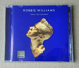 Robbie Williams - Take The Crown CD лицензионный