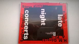 Фірмовий LATE NIGHT CONCERTS (KRONOS QUARTET, STEVE REICH...)