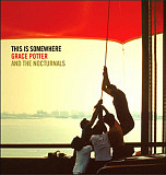Grace Potter & The Nocturnals – This Is Somewhere ( USA )