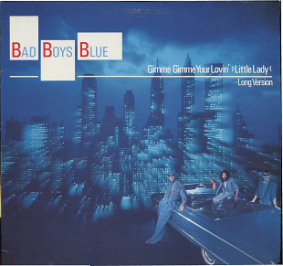 Bad Boys Blue - Gimme Gimme Your Loving Little Lady 45 R.P.M Germany 1987