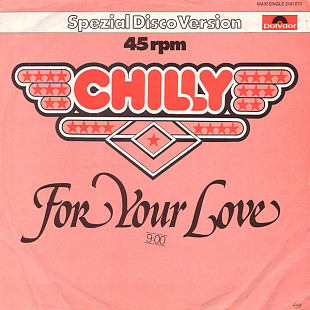 Chilly – For Your Love Maxi single 45 (special disco version)