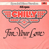 Chilly – For Your Love Maxi single 45 (special disco version)
