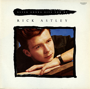 Rick Astley – Never Gonna Give You Up Maxi 12" NM-