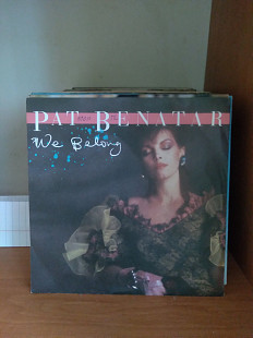 МИНЬОН - Pat Benatar – We Belong, 1984, 106 917, Europe (ЕХ, ЕХ+/ЕХ+) - 150 (главный сингл пятого аль