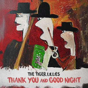 The Tiger Lillies - Thank you and goodnight