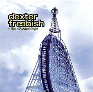 Dexter Freebish – A Life Of Saturdays ( USA )