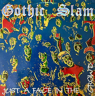 Gothic Slam – Just A Face In The Crowd