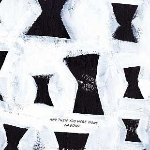 Hadone – And Then You Were None LP