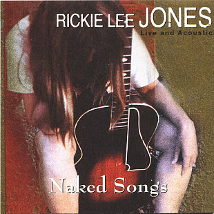 Rickie Lee Jones – Naked Songs Live and Acoustic ( USA )