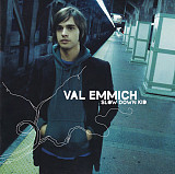 Val Emmich – Slow Down Kid ( USA )