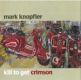 Mark Knopfler ‎– Kill To Get Crimson(Super Jewel Box)