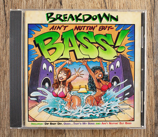 Breakdown - Ain't Nuttin' But Bass (США)